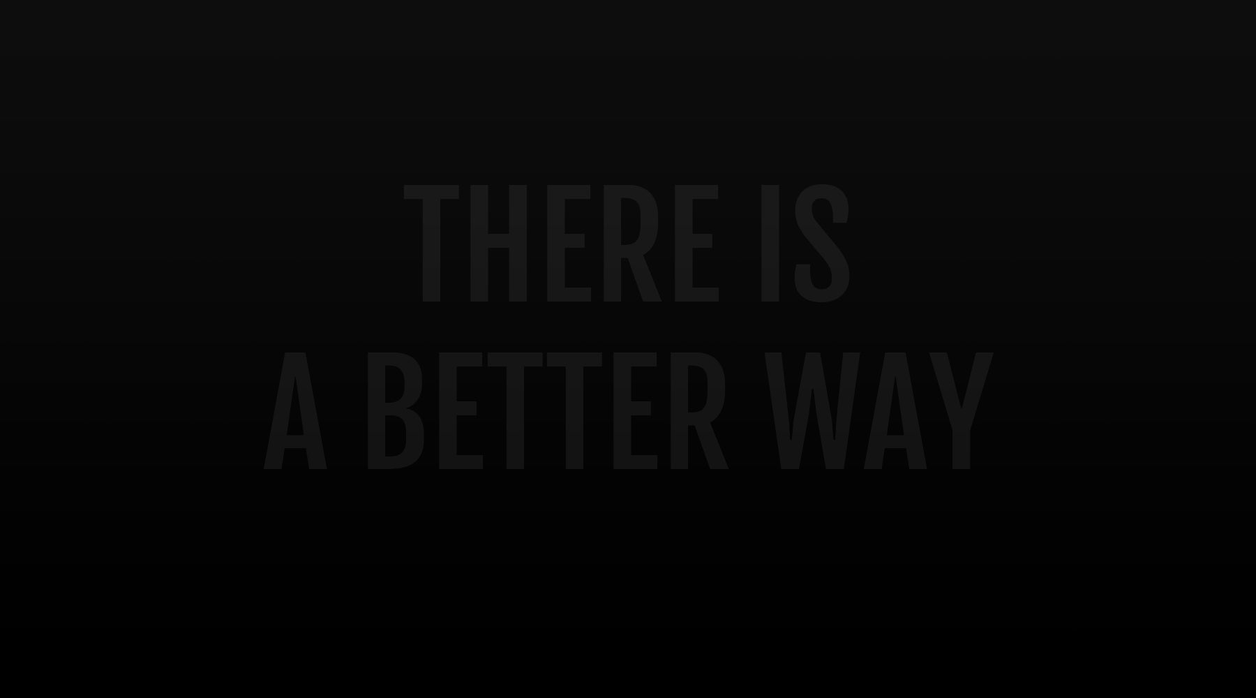 There Is A Better Way